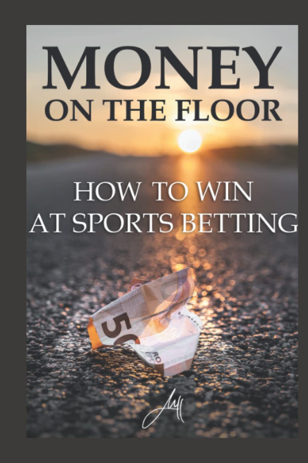 ler totalmente MONEY ON THE FLOOR: how to win at sports betting