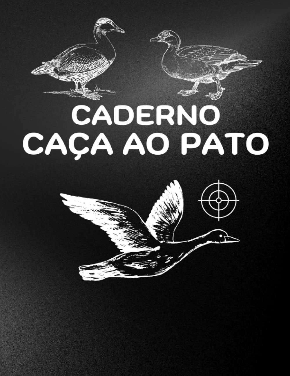 Caderno Caça ao Pato: Diário de Caça às Aves Aquáticas | Acompanhe suas sessões de caça | Registo de Espécies e Caça Capturada, Clima, Terreno, etc | Letras grandes | 101 páginas (Portuguese Edition) baixar livro de graça