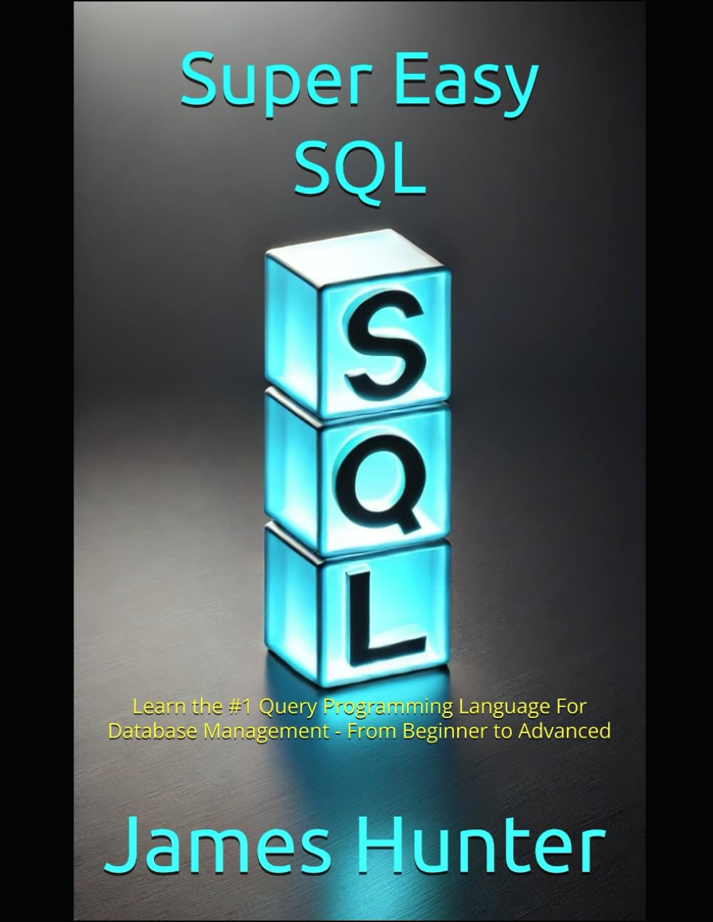 Super Easy SQL: Learn the #1 Query Programming Language For Database Management - From Beginner to Advanced baixar o livro de graça