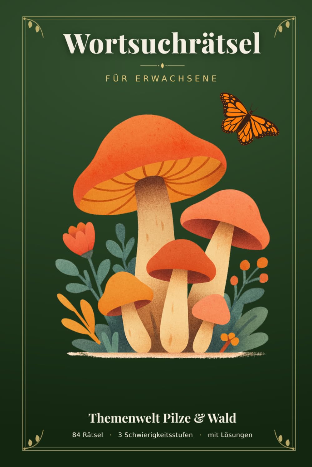 Wortsuchrätsel für Erwachsene: 84 Pilz-Rätsel in 3 Schwierigkeitsstufen – Speisepilze, Wald, Bäume & mehr | Mit allen Lösungen (German Edition) baixar o livro de graça
