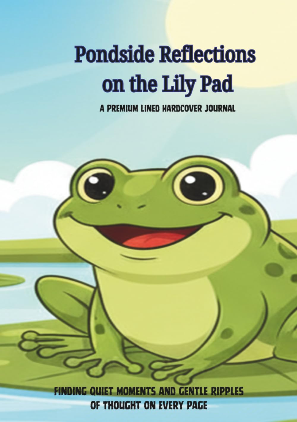 ler totalmente Pondside Reflections on the Lily Pad: A Premium Lined Hardcover Journal