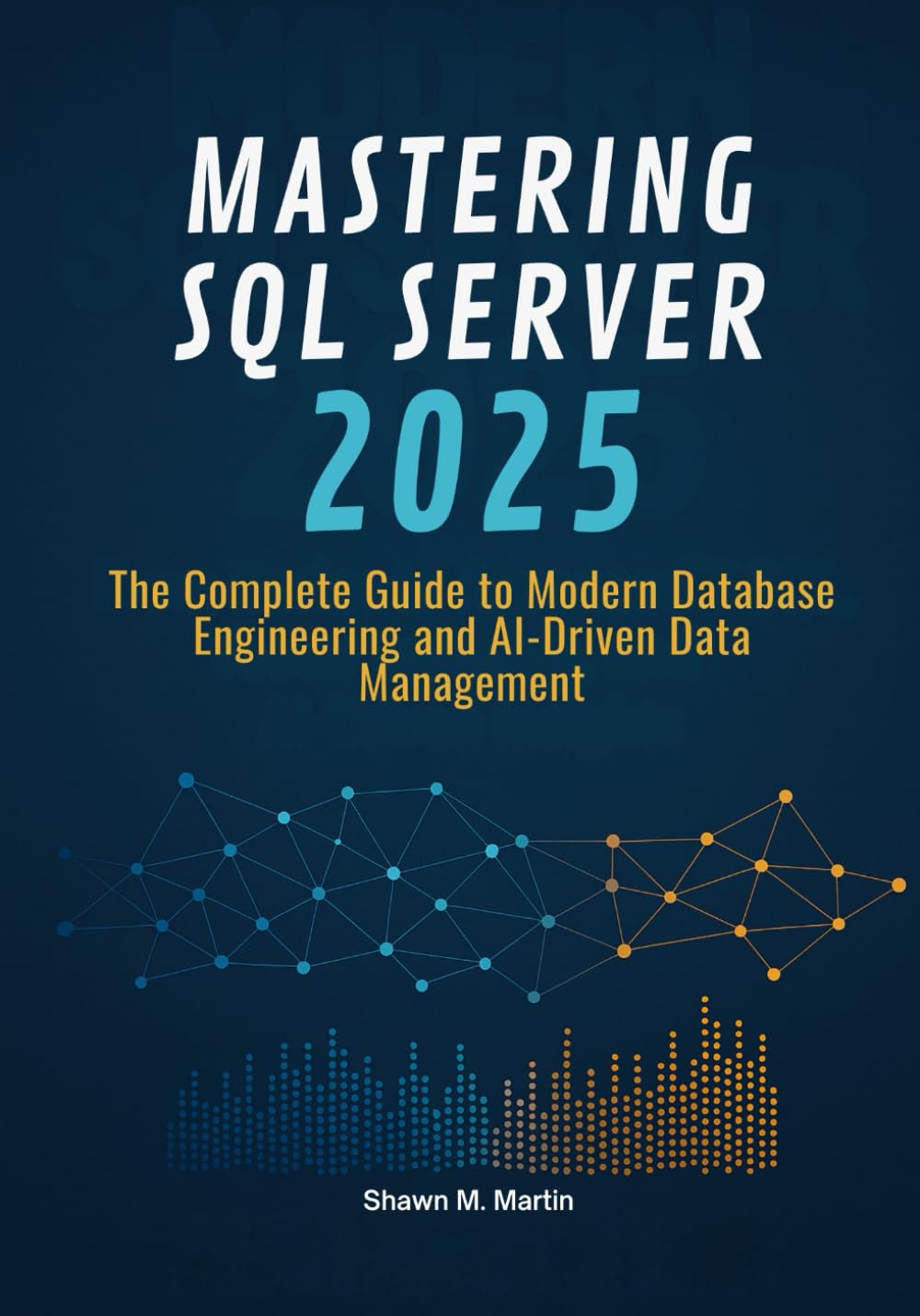 Mastering SQL Server 2025: The Complete Guide to Modern Database Engineering and AI-Driven Data Management baixar o livro de graça