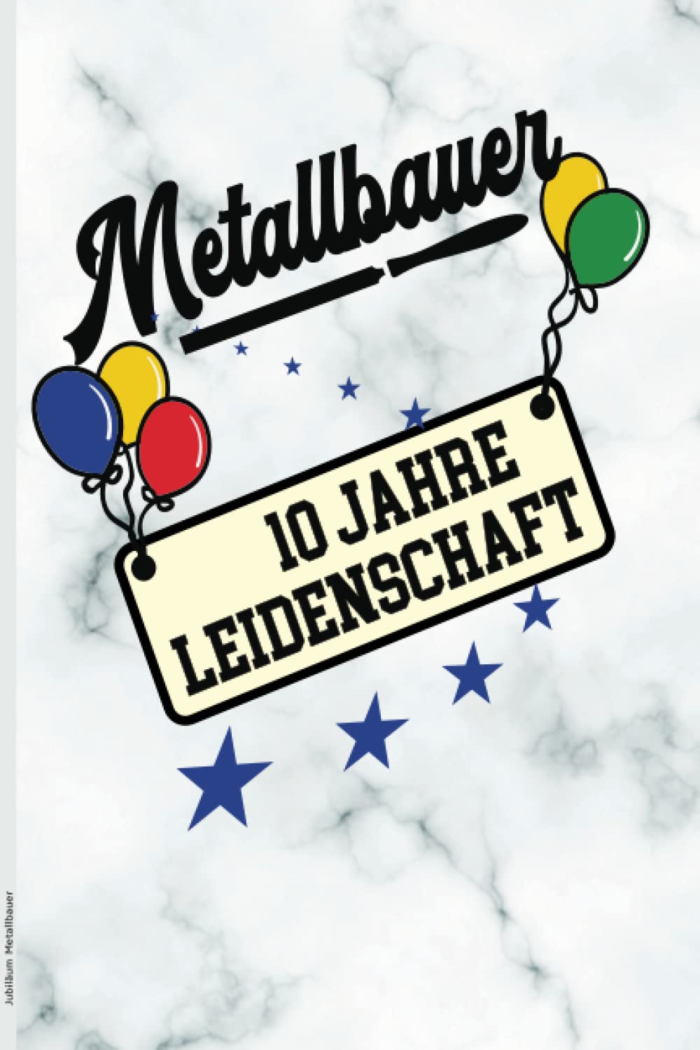 Jubiläum Metallbauer: Notizbuch liniert zu 10. Berufsjubiläum ein schönes Geschenk zum zehnten Jubiläum für Metallbauer die Geschenkidee zur zehn jährigen Jubiläumsfeier als herzlichen Glückwunsch baixar o livro de graça