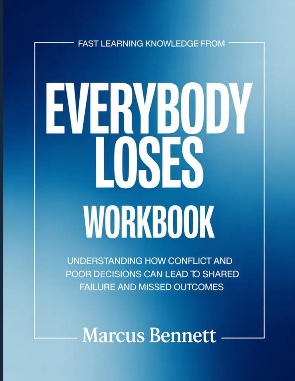 ler totalmente Fast Learning Knowledge From Everybody Loses: Understanding How Conflict And Poor Decisions Can Lead To Shared Failure And Missed Outcomes