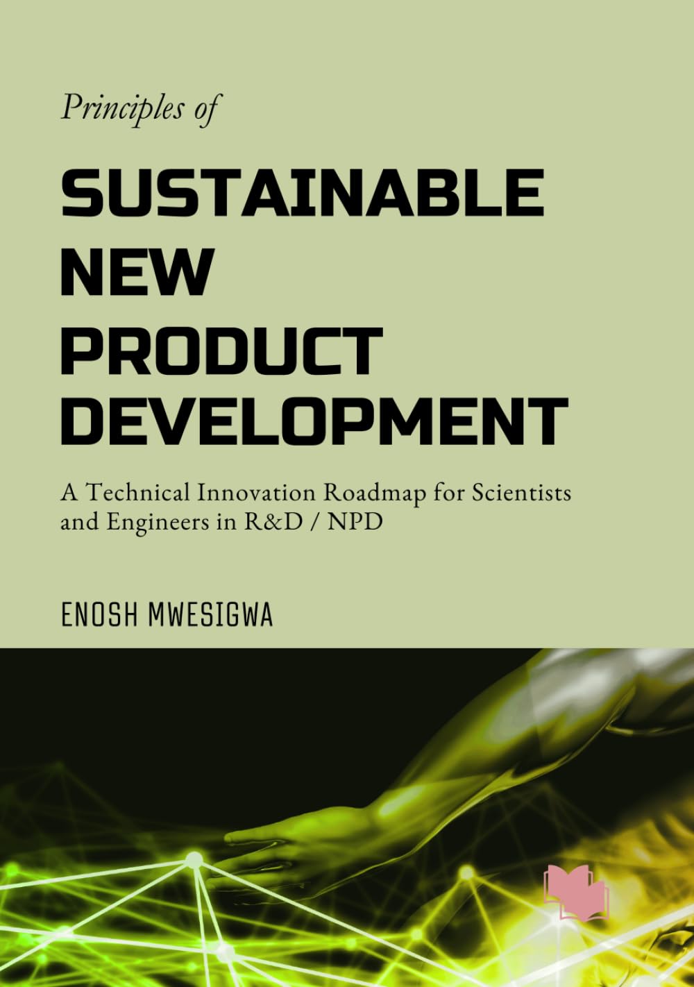 Principles of Sustainable New Product Development: A Technical Innovation Roadmap for Scientists and Engineers in R&D / NPD baixar o livro de graça