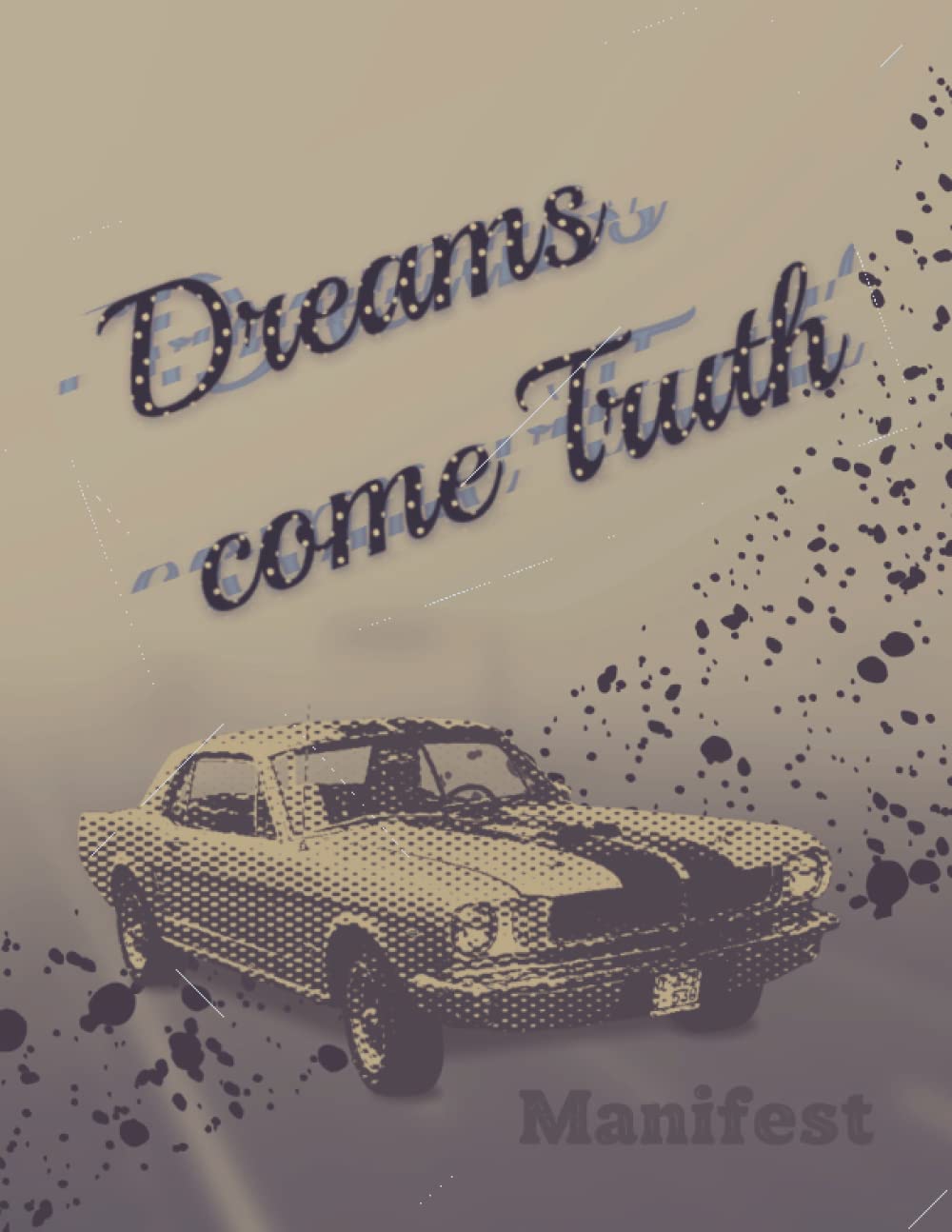 ler totalmente Dreams come Truth, Manifest Notebook: create you own reality
