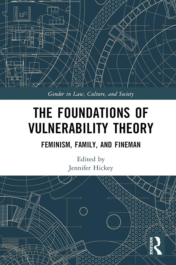 ler totalmente The Foundations of Vulnerability Theory: Feminism, Family, and Fineman (Gender in Law, Culture, and Society) (English Edition)