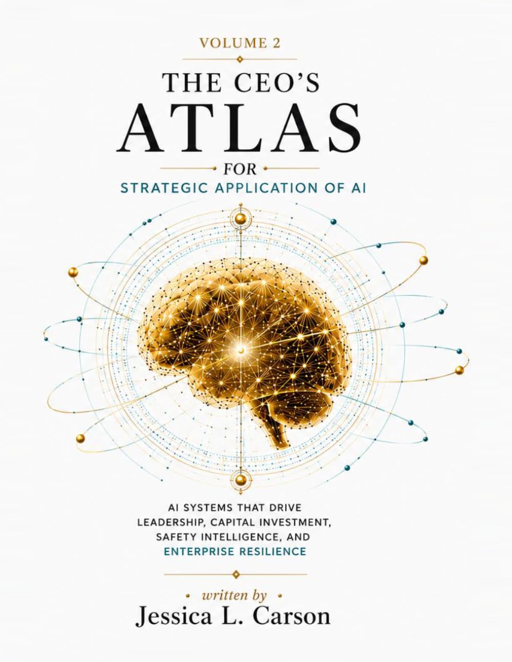 The CEO's Atlas for Strategic Application of AI: Volume 2: AI Systems that drive leadership, capital investment, safety intelligence, and enterprise resilience. baixar o livro de graça