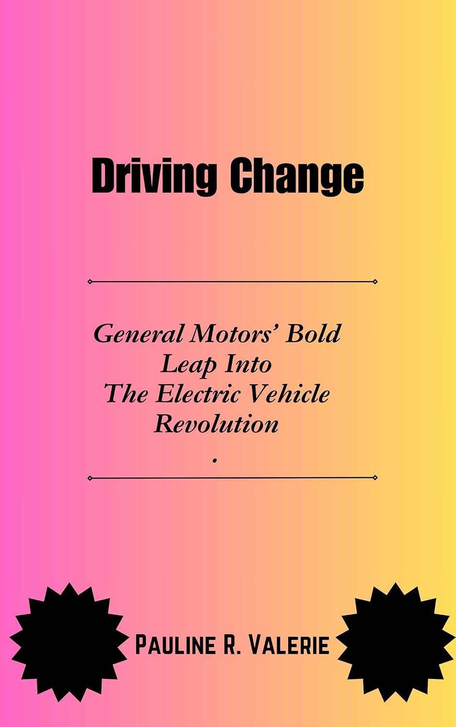 Driving Change: General Motors’ Bold Leap Into The Electric Vehicle Revolution (English Edition) baixar o livro de graça