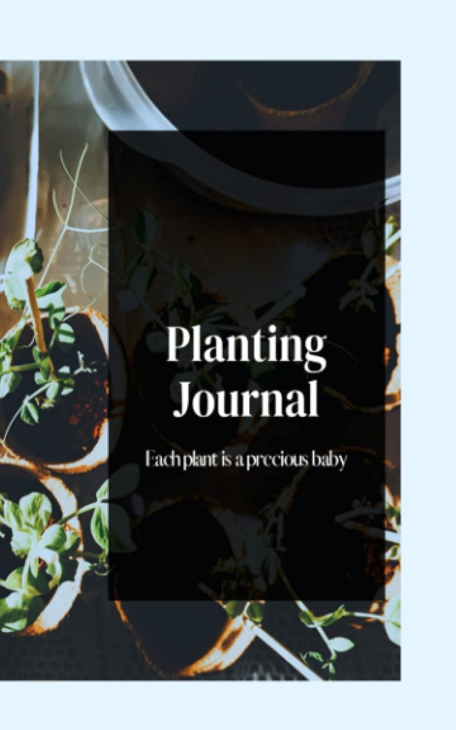 Gardening Journal 5x8, 130 pages, glossy cover: Each plant is a precious baby (Plant Journals) baixar livro de graça