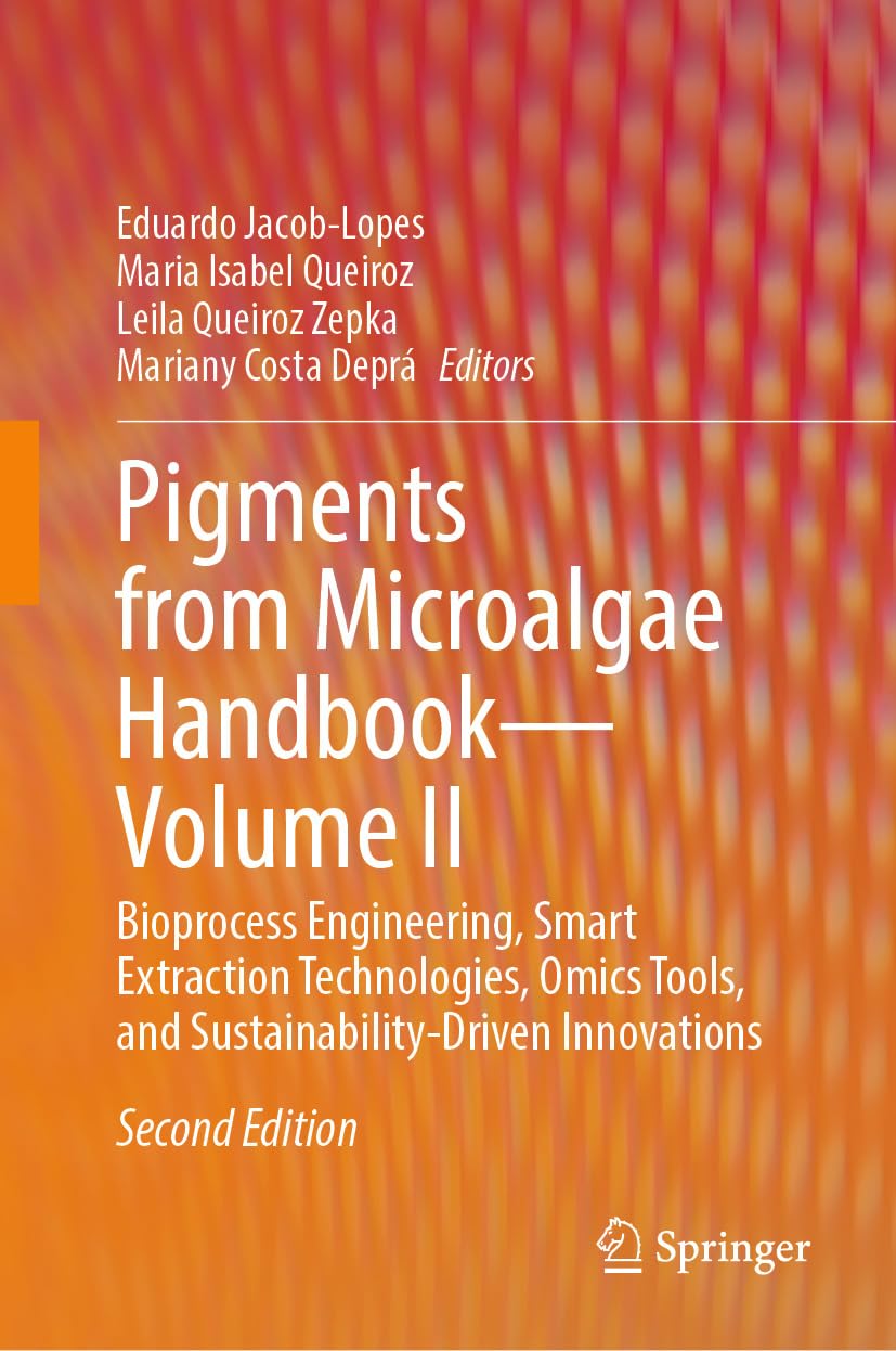 ler totalmente Pigments from Microalgae Handbook – Volume II: Bioprocess Engineering, Smart Extraction Technologies, Omics Tools, and Sustainability-Driven Innovations (English Edition)