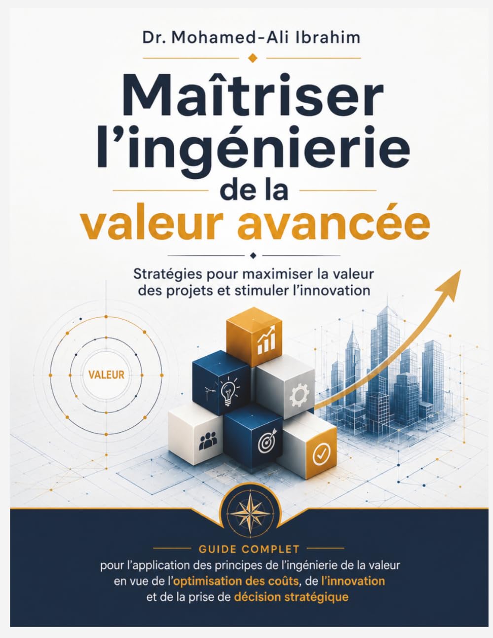 Maîtriser l’ingénierie de la valeur avancée: STRATÉGIES POUR MAXIMISER LA VALEUR DES PROJETS ET STIMULER L’INNOVATION (French Edition) baixar o livro de graça