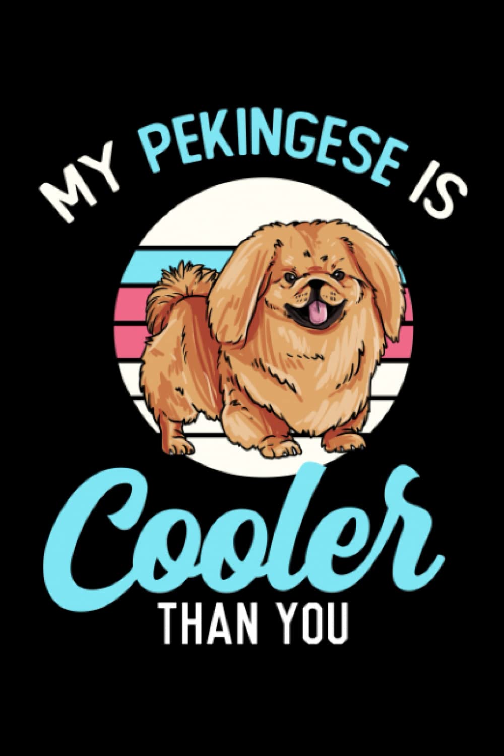 My Pekingese Is Cooler Than You: Pekingese Dog Owner Gift - 6" x 9" College Ruled Notebook baixar livro de graça