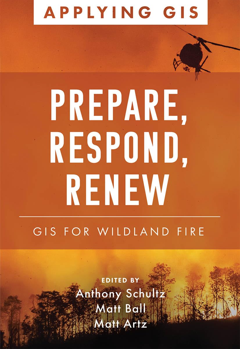 Prepare, Respond, Renew: GIS for Wildland Fire (Applying GIS Book 17) (English Edition) baixar o livro de graça