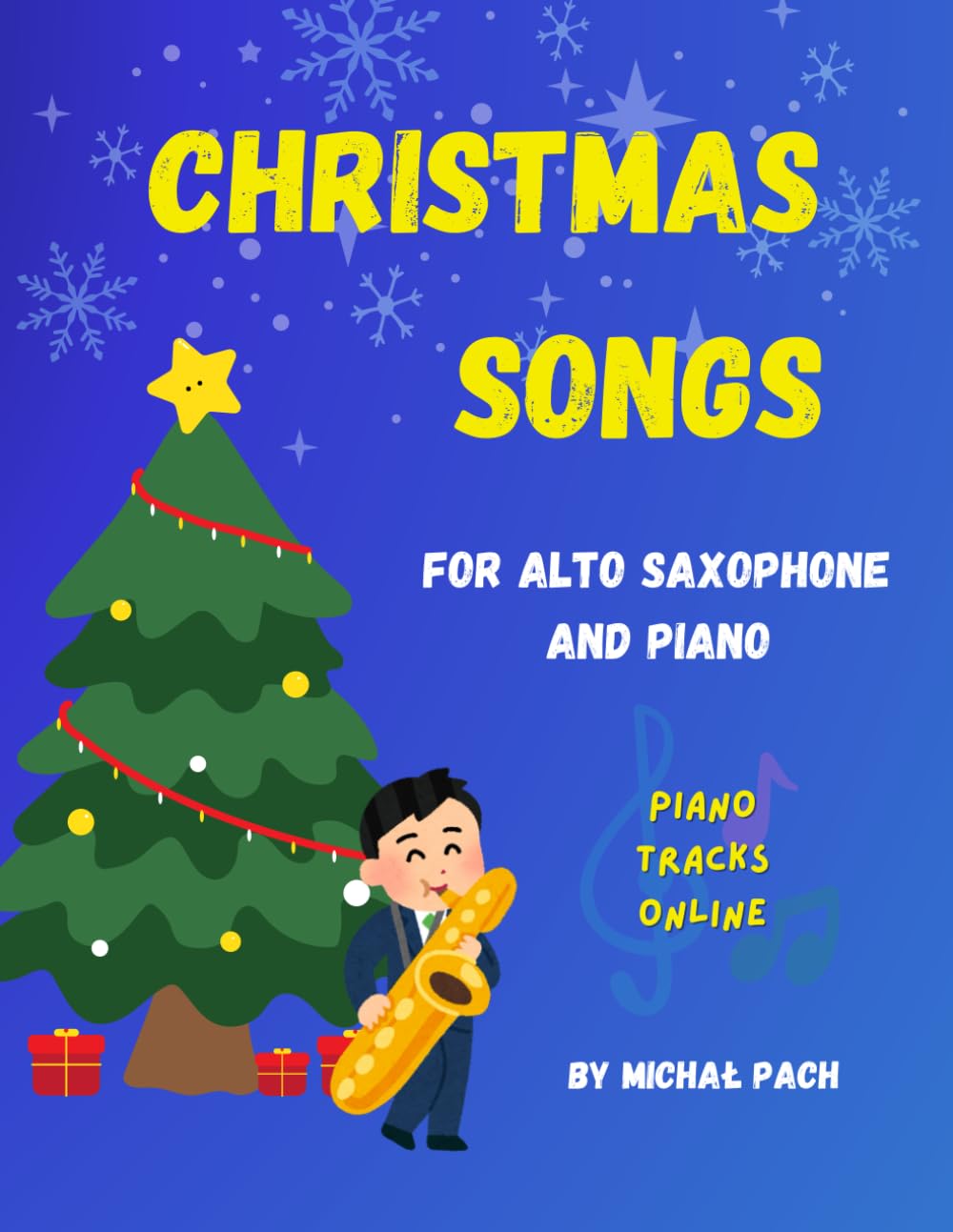 Christmas Songs For Alto Saxophone And Piano: Carols For Beginner Sax With Piano Accompaniment and MP3 Piano Backing Tracks Online