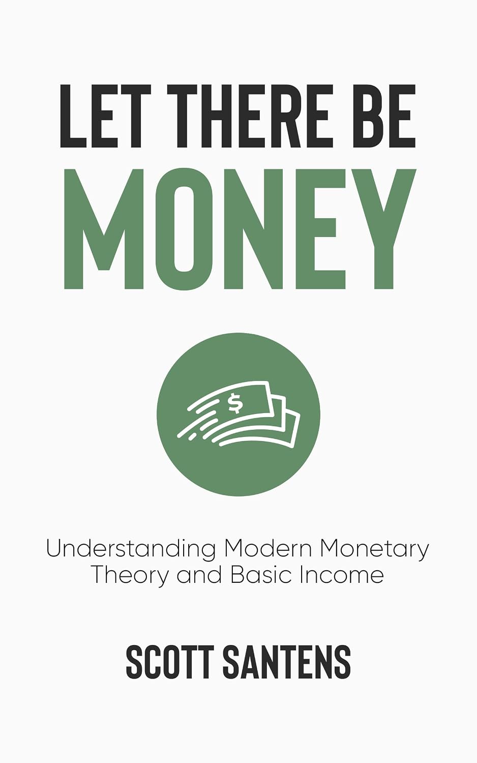 Let There Be Money: Understanding Modern Monetary Theory and Basic Income (English Edition) baixar livro de graça