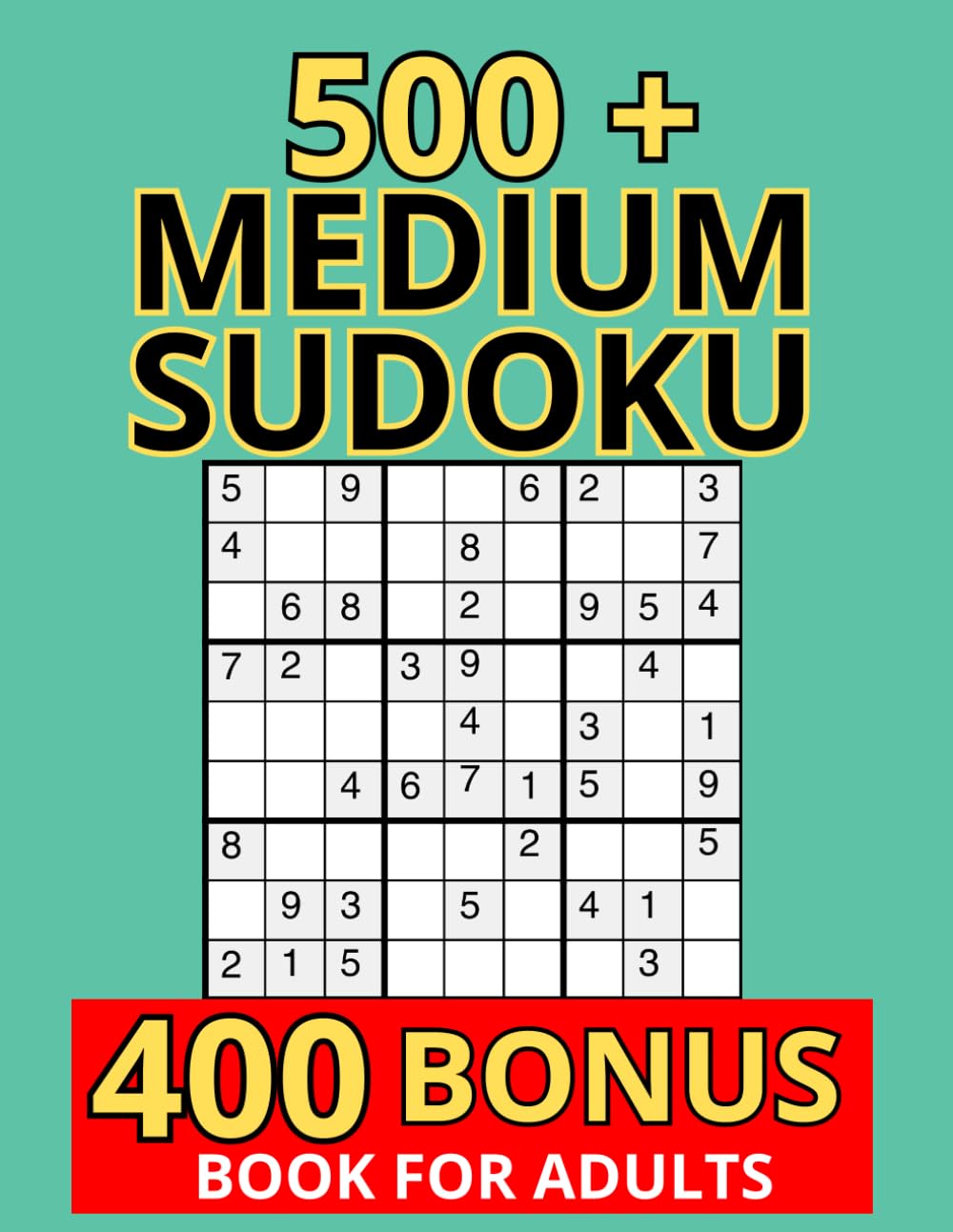Medium Sudoku Book for Adults: Over 500 Exciting Ideas. Intermediate Level for Relaxation and Concentration | 400 Bonus Problems | Solutions Included (Sudoku books for every taste)