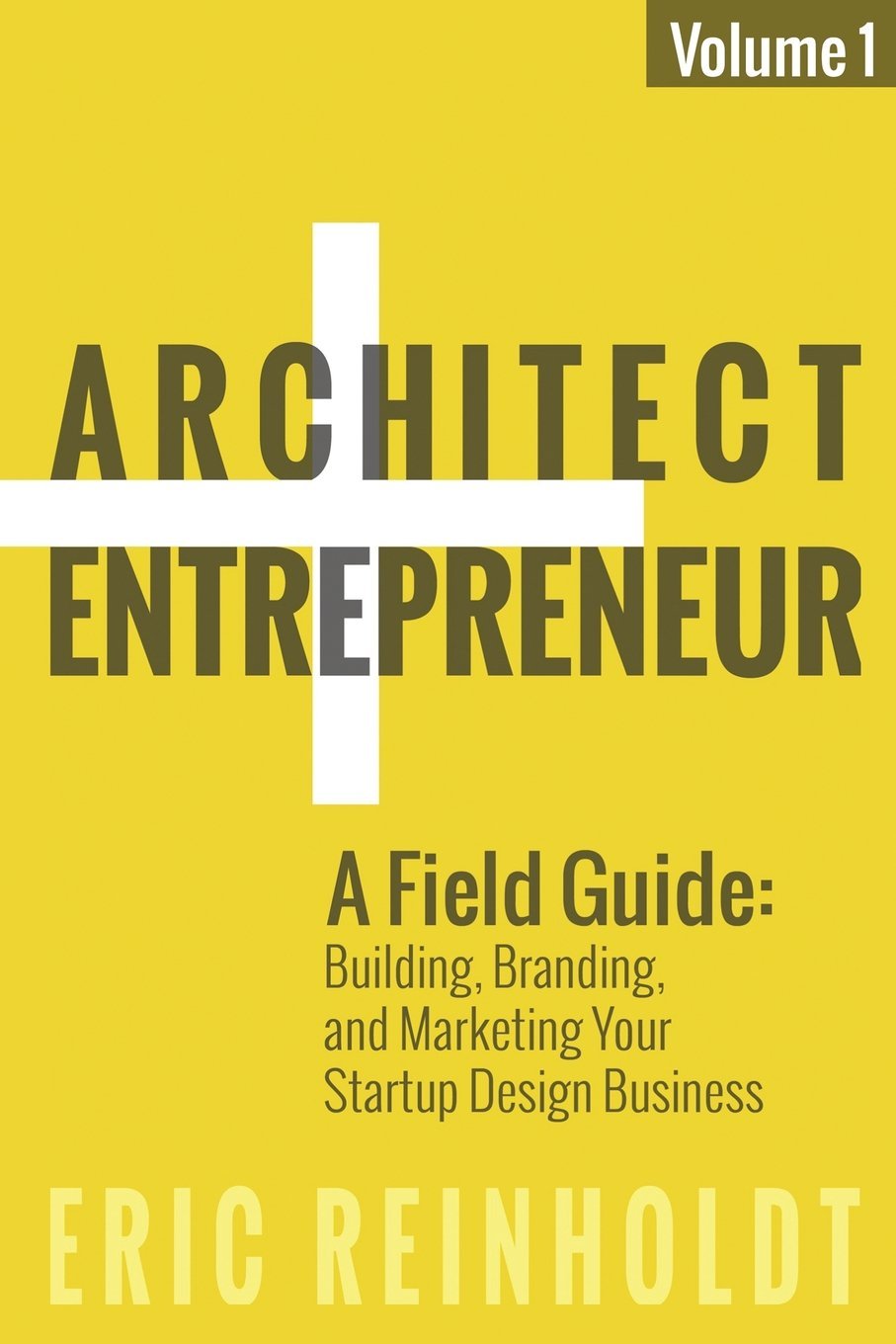 ler totalmente Architect and Entrepreneur: A Field Guide to Building, Branding, and Marketing Yo