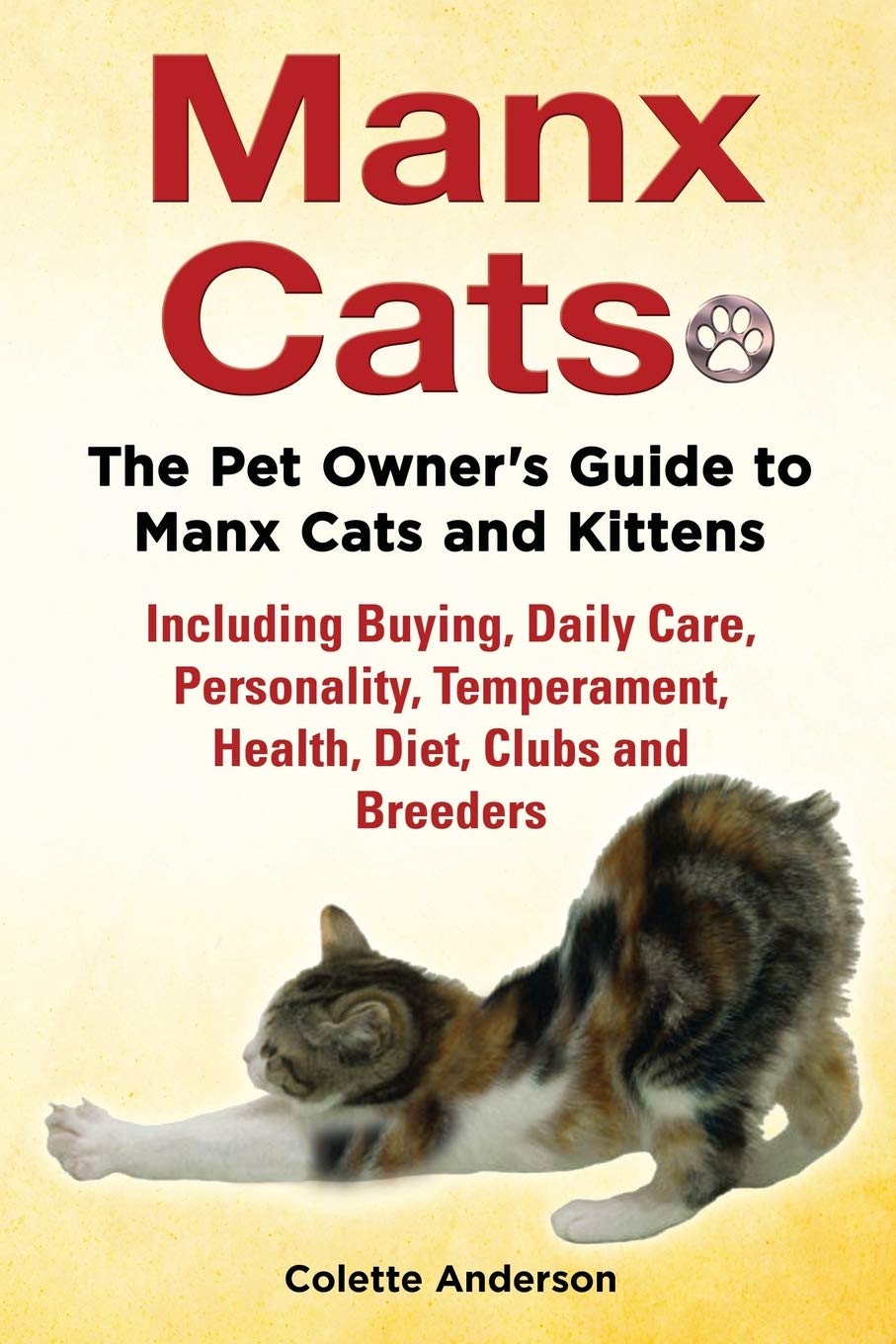 Manx Cats, The Pet Owner's Guide to Manx Cats and Kittens, Including Buying, Daily Care, Personality, Temperament, Health, Diet, Clubs and Breeders baixar livro de graça