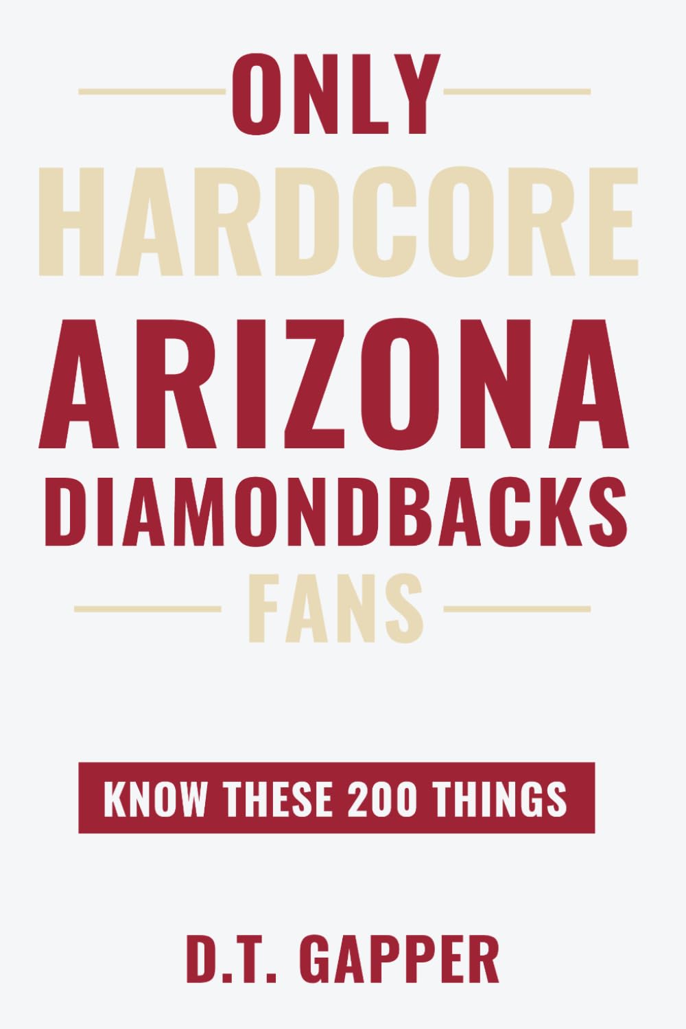 Only HARDCORE Arizona Diamondbacks Fans Know These 200 Things: Deep-Cut Trivia, Hidden Stories, and Surprising Facts from Every Era of Arizona Diamondbacks History (200 Facts for HARDCORE Fans) baixar livro de graça