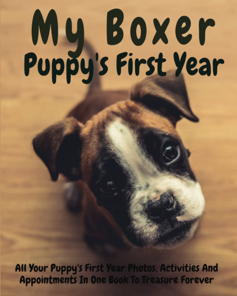 My Boxer Puppy's First Year: Your Dogs Memory Keepsake Journal, includes medication log, training log, growth chart and pampered pup appointments etc. baixar o livro de graça