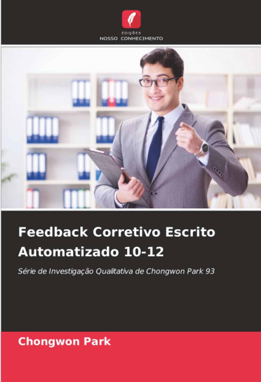 Feedback Corretivo Escrito Automatizado 10-12: Série de Investigação Qualitativa de Chongwon Park 93 baixar o livro de graça