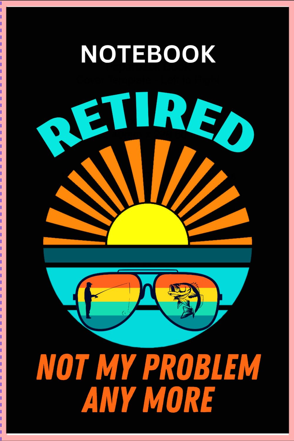 capítulo por capítulo baixar Retired Not my Problem Anymore Notebook | Fisherman Notepad | Retirement Gifts for Men