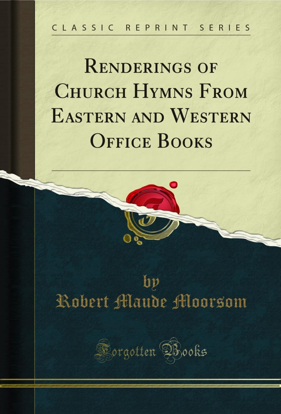Renderings of Church Hymns From Eastern and Western Office Books (Classic Reprint) (English Edition)