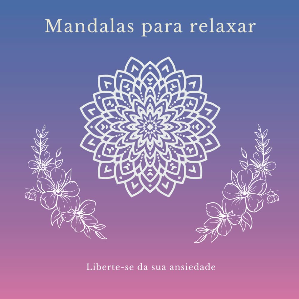 Mandalas para relaxar: Liberte-se da sua ansiedade (Portuguese Edition) baixar livro de graça