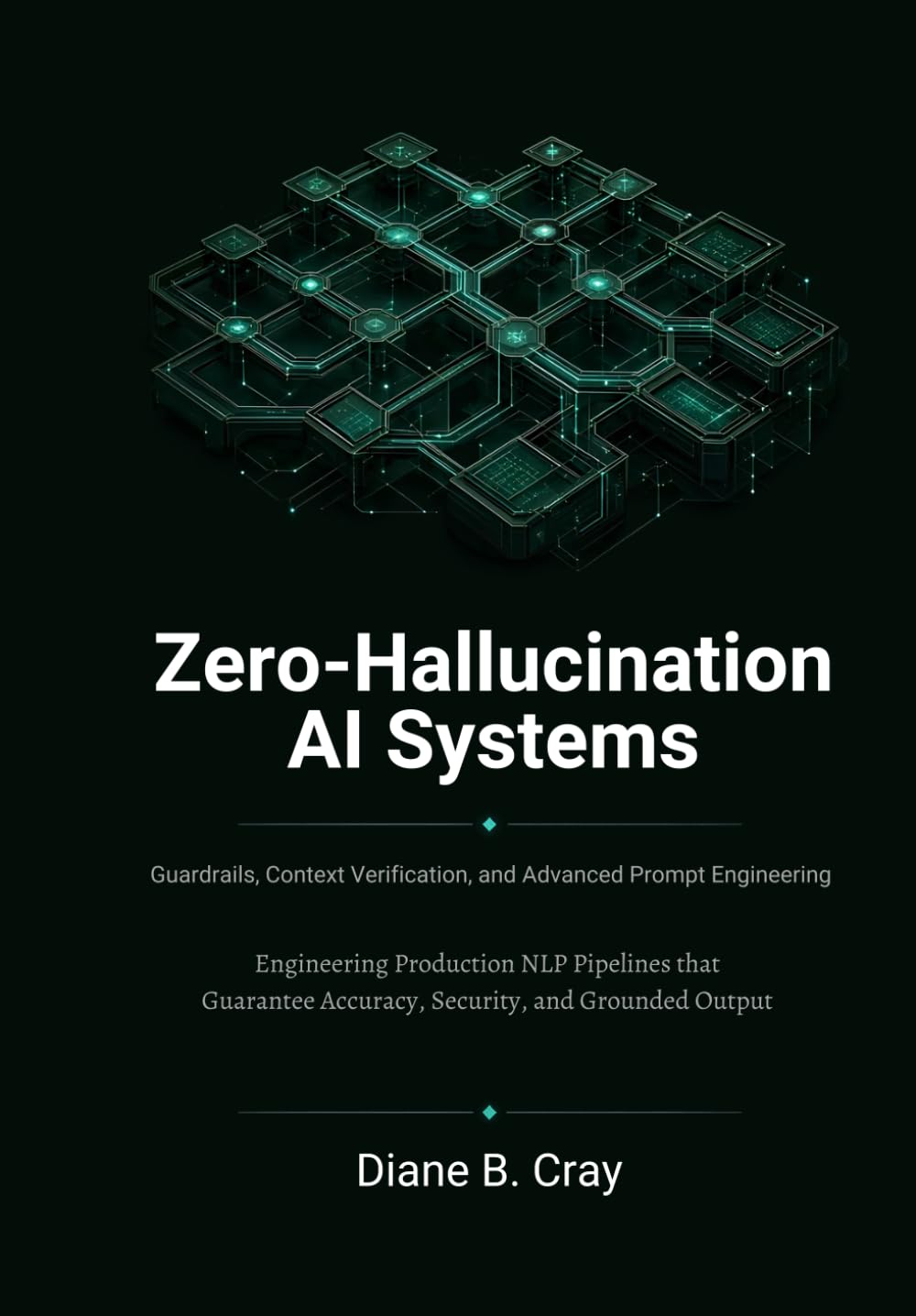 Zero-Hallucination AI Systems: Guardrails, Context Verification, and Advanced Prompt Engineering baixar o livro de graça