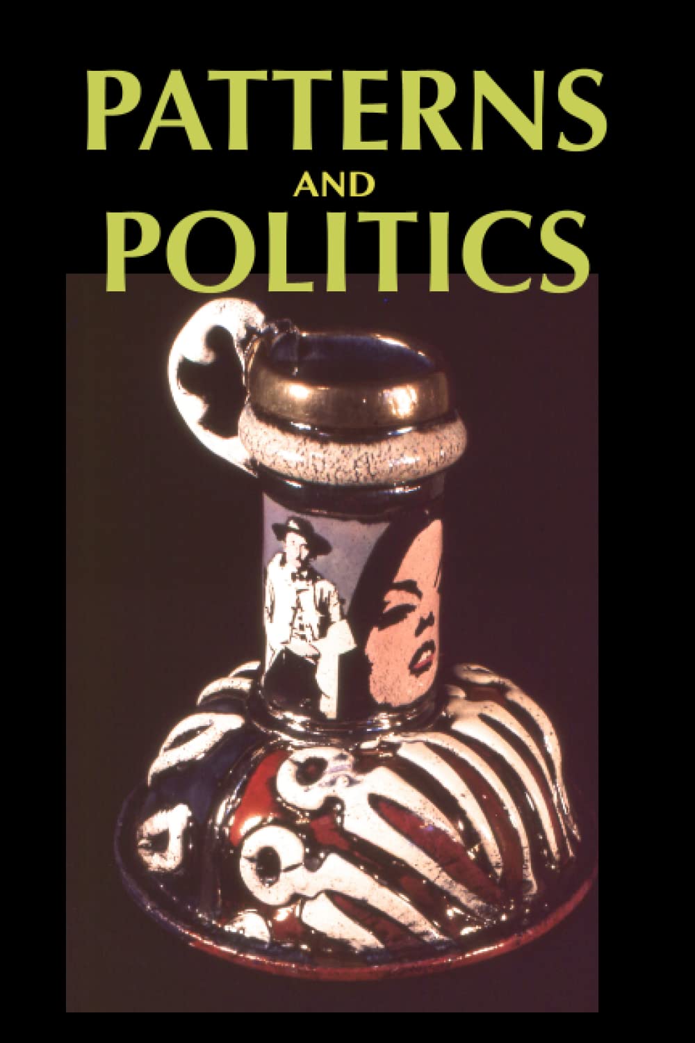 ler totalmente PATTERNS AND POLITICS: THOUGHTS ABOUT CONTEMPORARY EXPRESSION AND THE CERAMIC TRADITION