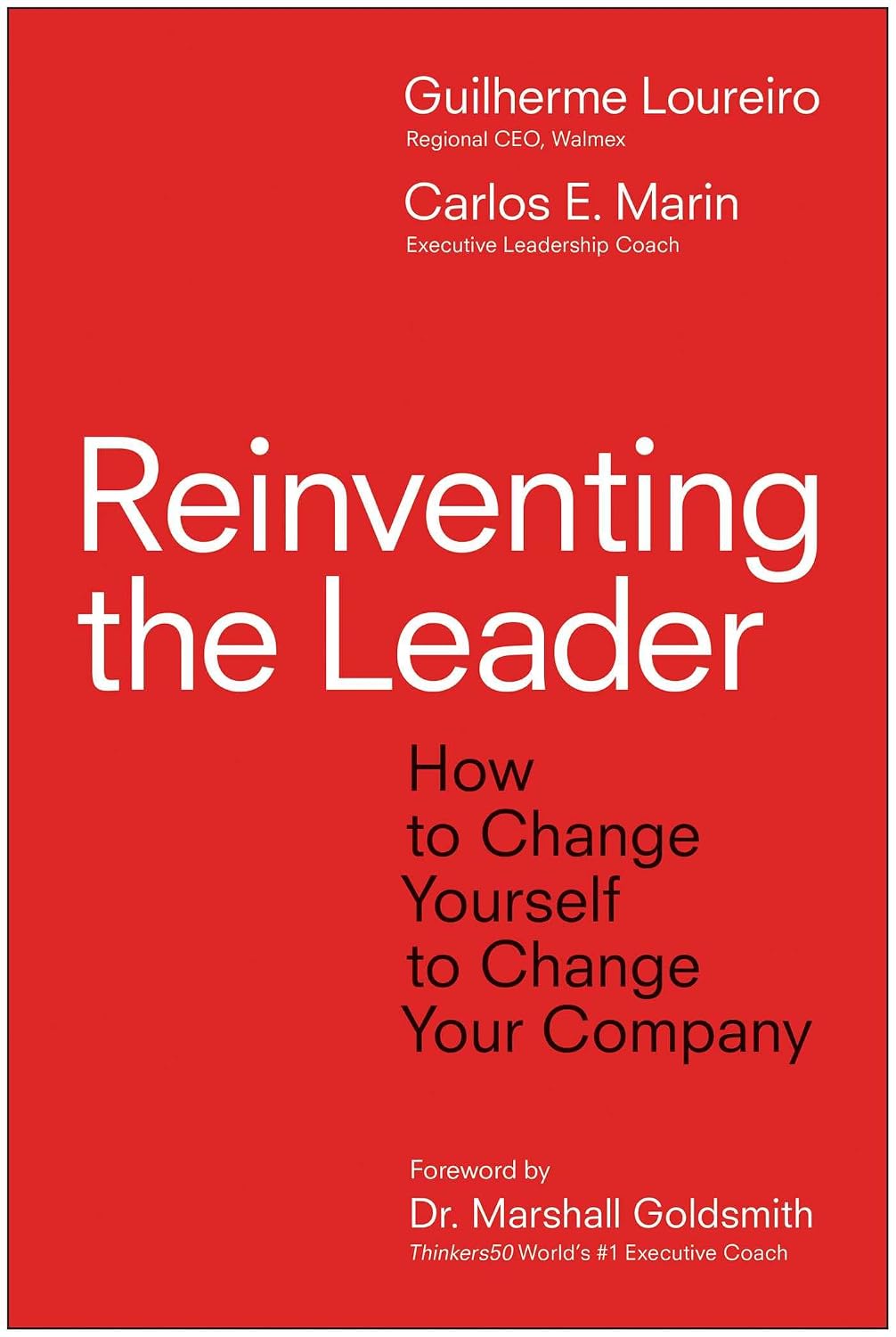 Reinventing the Leader: How to Change Yourself to Change Your Company