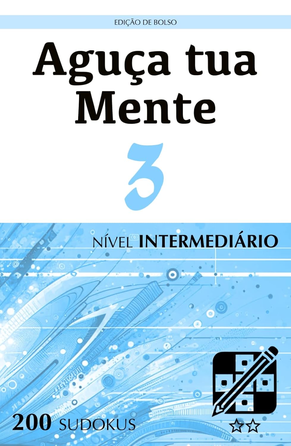 Aguça tua Mente - Edição de Bolso - Nível Intermediário - 3: Quebra-cabeças para adultos (200 Sudokus) (Portuguese Edition) baixar livro de graça