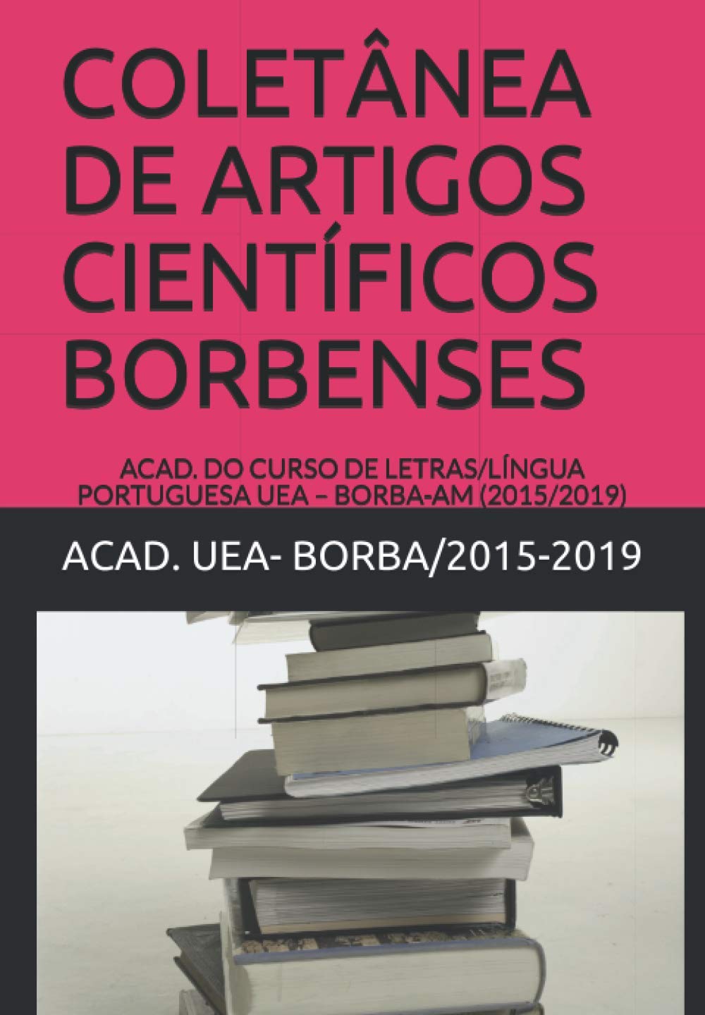 ler totalmente COLETÂNEA DE ARTIGOS CIENTÍFICOS BORBENSES: ACAD. DO CURSO DE LETRAS/LÍNGUA PORTUGUESA UEA – BORBA-AM (2015/2019) (Portuguese Edition)