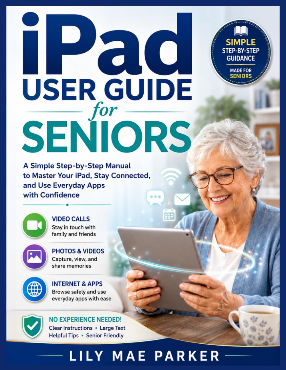 ler totalmente iPad User Guide for Seniors: A Simple Step-by-Step Manual to Master Your iPad, Stay Connected, and Use Everyday Apps with Confidence
