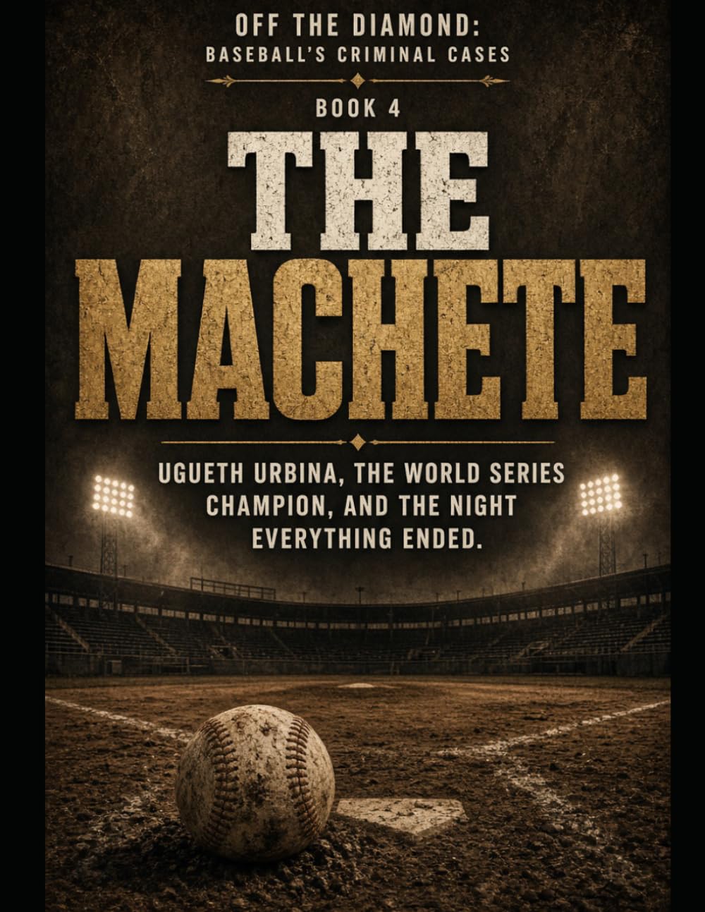 The Machete: Ugueth Urbina, the World Series Champion, and the Night Everything Ended Series Name: Off the Diamond: Baseball's Criminal Cases Series Number: Book 4 baixar livro de graça