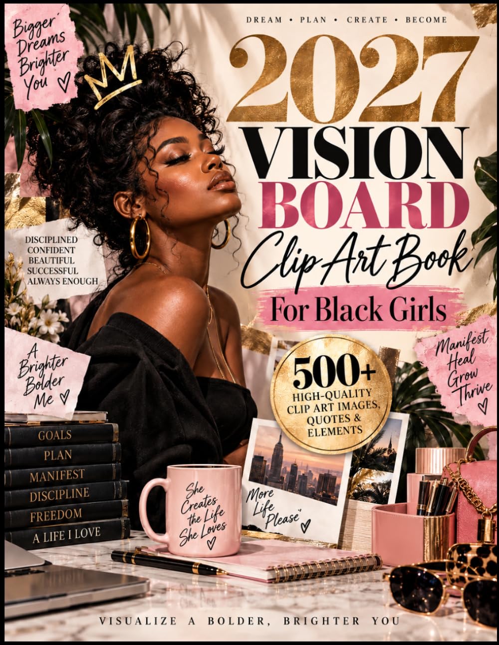 Vision Board Clip Art Book For Black Girls: Vision Board Supplies with 500+ Inspiring Pictures, Quotes, and Strong Affirmations to Design the Future You Dream Of