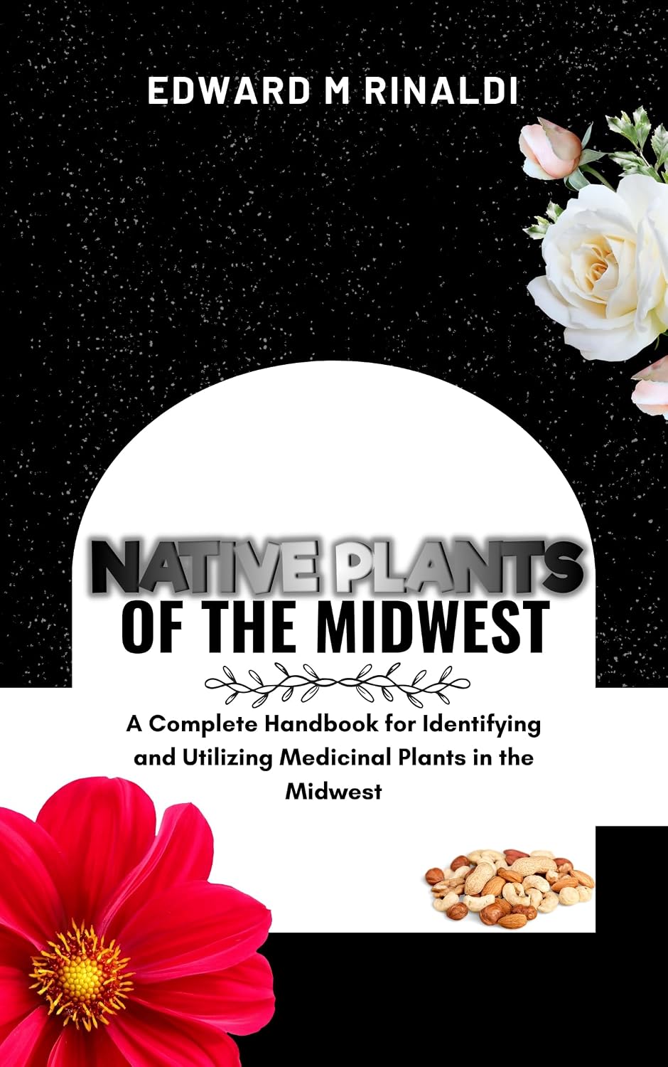Native Plants Of The Midwest: A Complete Handbook for Identifying and Utilizing Medicinal Plants in the Midwest (English Edition) baixar livro de graça