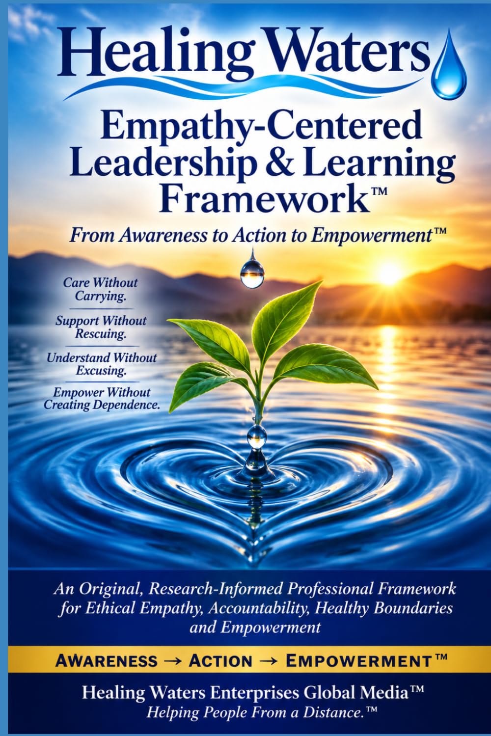 ler totalmente The Healing Waters Empathy-Centered Leadership & Learning Framework™: A Human-Centered Approach to Understanding, Connecting, Leading, and Helping Others Thrive