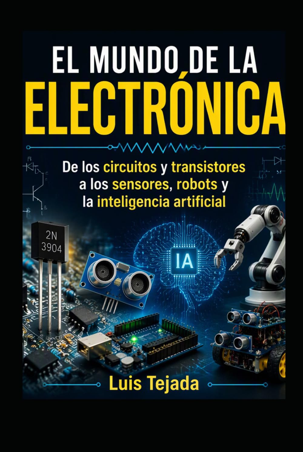 capítulo por capítulo baixar EL MUNDO DE LA ELECTRÓNICA: De los circuitos y transistores a los sensores, robots y la inteligencia artificial (Educación) (Spanish Edition)