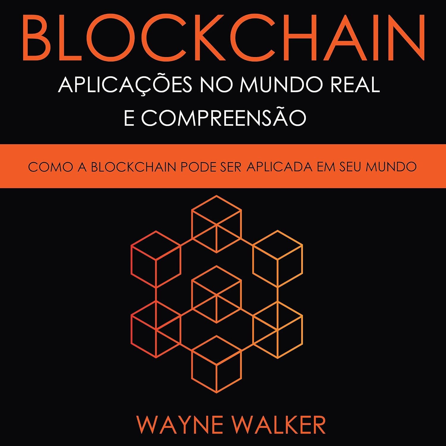 capítulo por capítulo baixar Blockchain: Aplicações no Mundo Real e Compreensão: Como a Blockchain Pode Ser Aplicada em Seu Mundo