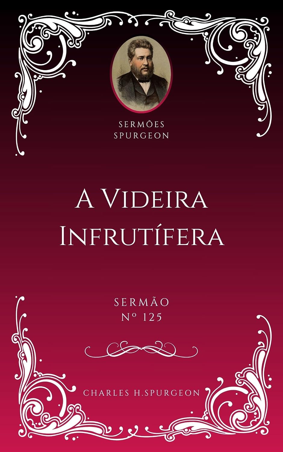 Charles H. Spurgeon - Sermão - A Videira Infrutífera