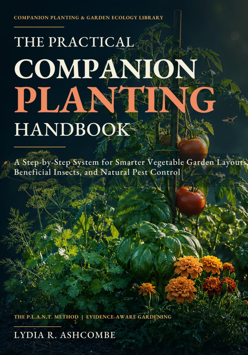 The Practical Companion Planting Handbook: A Step-by-Step System for Smarter Vegetable Garden Layouts, Beneficial Insects, and Natural Pest Control (Companion Planting & Garden Ecology Library) baixar o livro de graça
