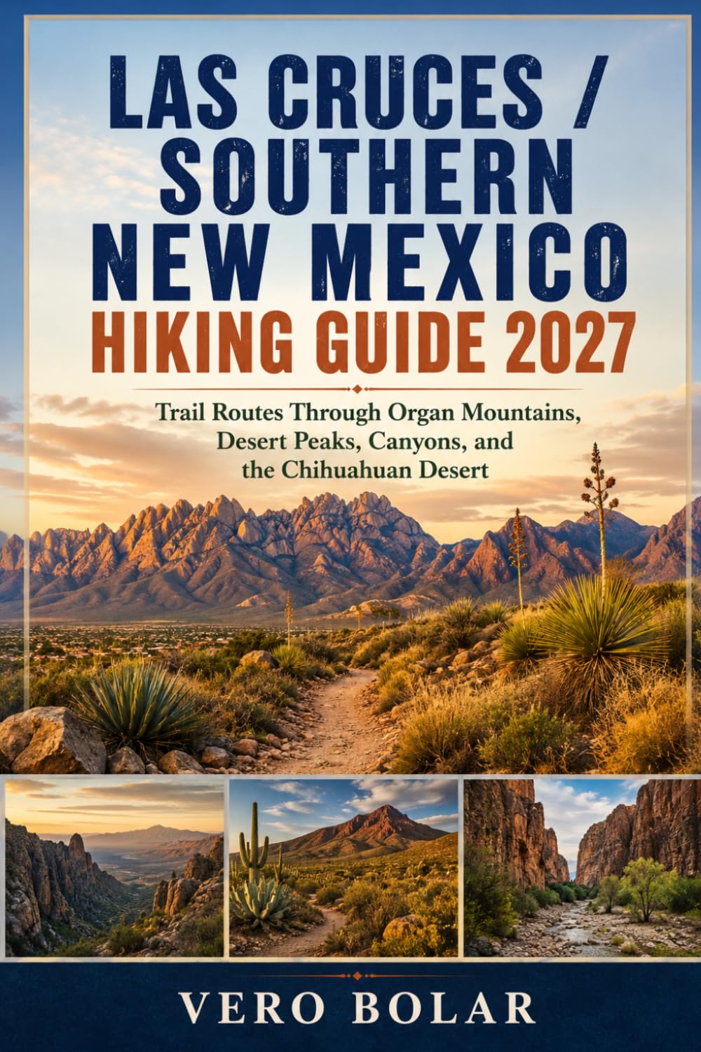 Las Cruces/Southern New Mexico Hiking Guide 2027: Trail Routes Through Organ Mountains, Desert Peaks, Canyons, and the Chihuahuan Desert baixar o livro de graça