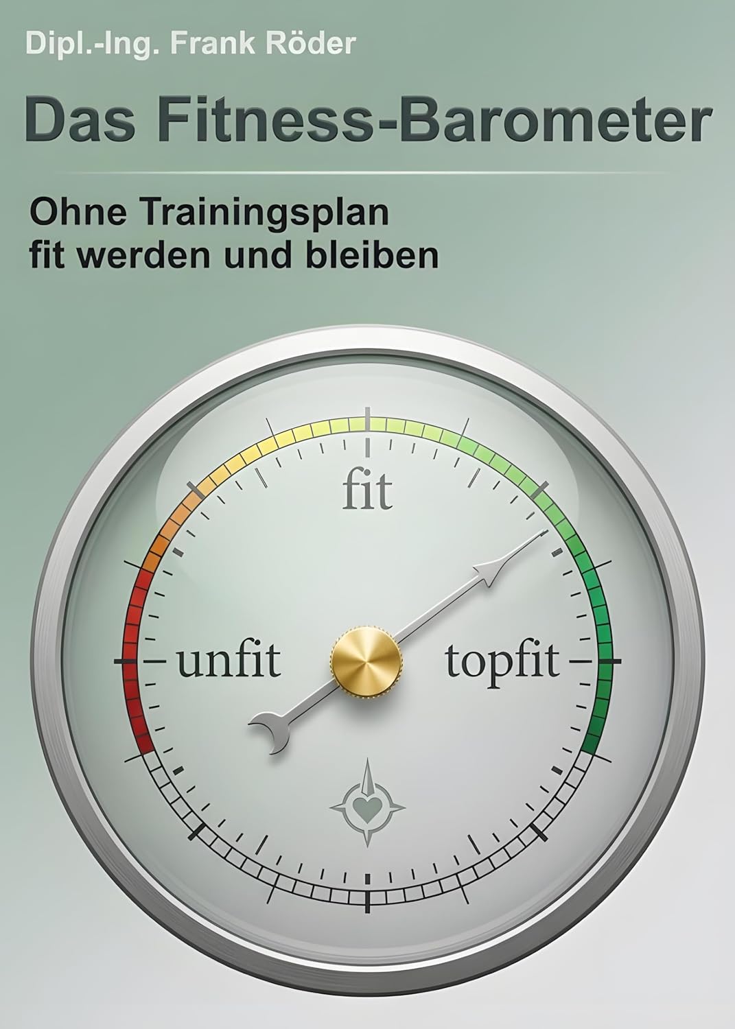 Das Fitness-Barometer: Ohne Trainingsplan fit werden und bleiben (German Edition) baixar o livro de graça