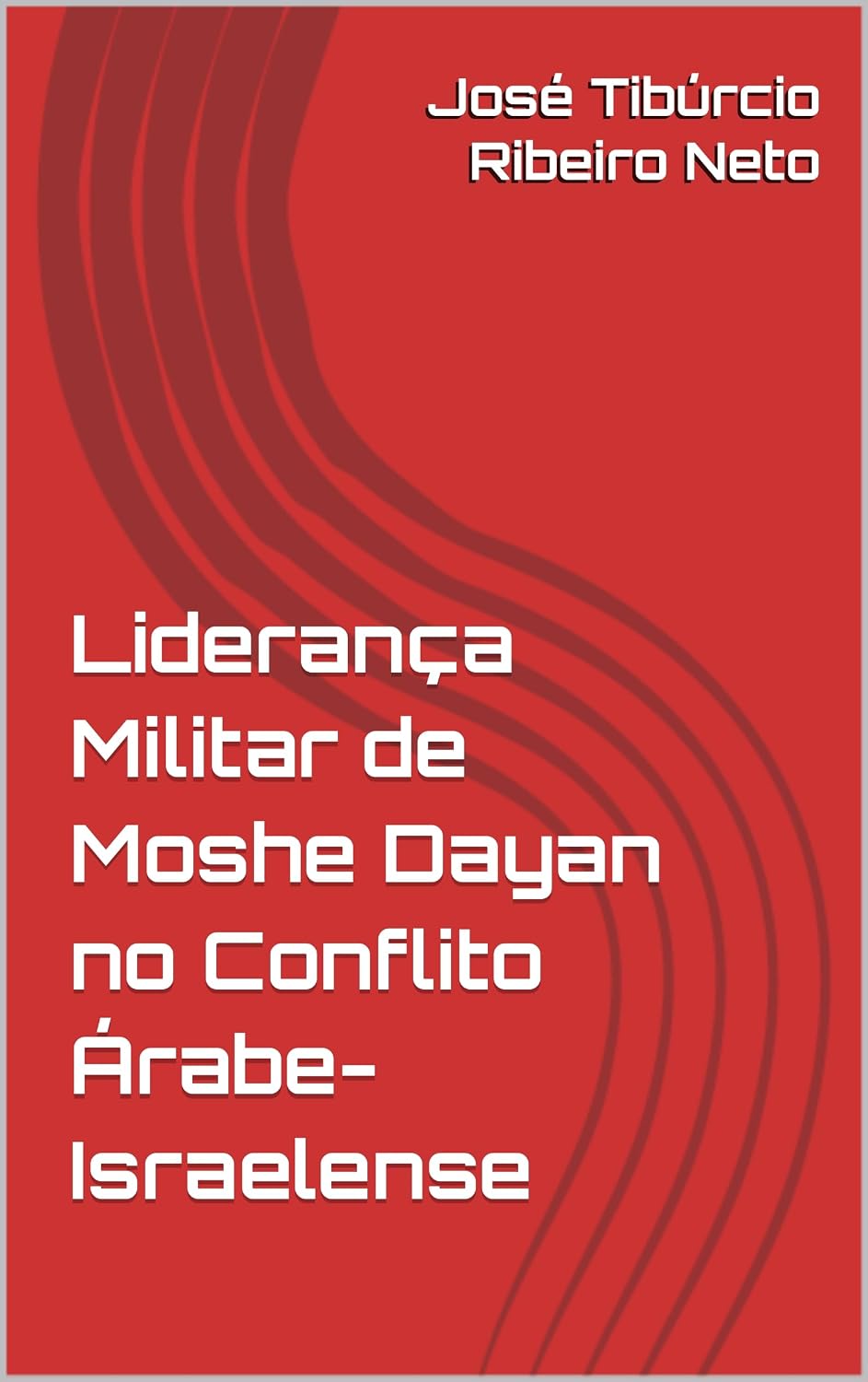 Liderança Militar de Moshe Dayan no Conflito Árabe-Israelense baixar livro de graça