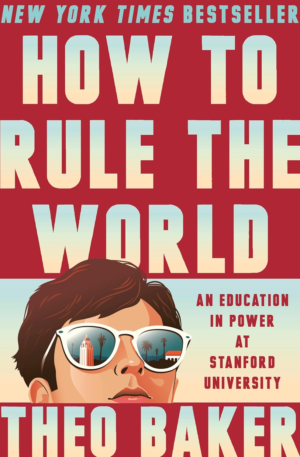 How to Rule the World: An Education in Power at Stanford University (English Edition)