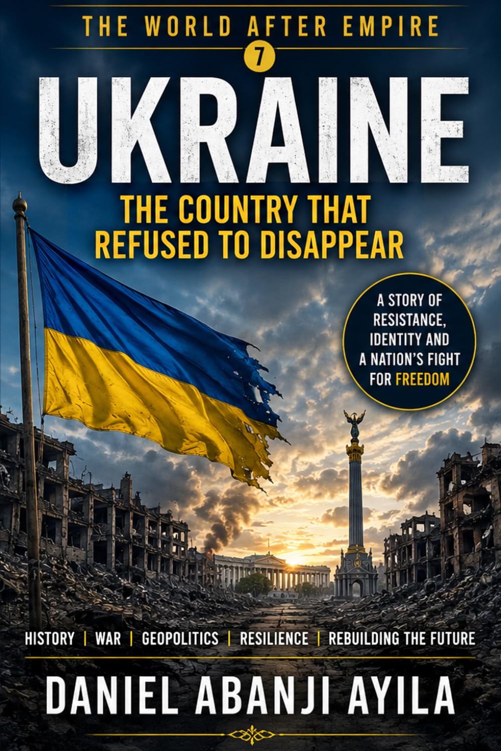 THE WORLD AFTER EMPIRE: UKRAINE: The Country That Refused to Disappear baixar livro de graça