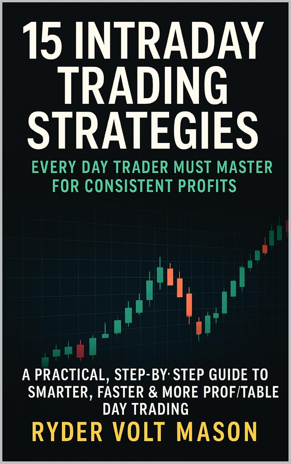 15 Intraday Trading Strategies Every Day Trader Must Master for Consistent Profits: A Practical, Step-by-Step Guide to Smarter, Faster & More Profitable Day Trading (English Edition) baixar o livro de graça