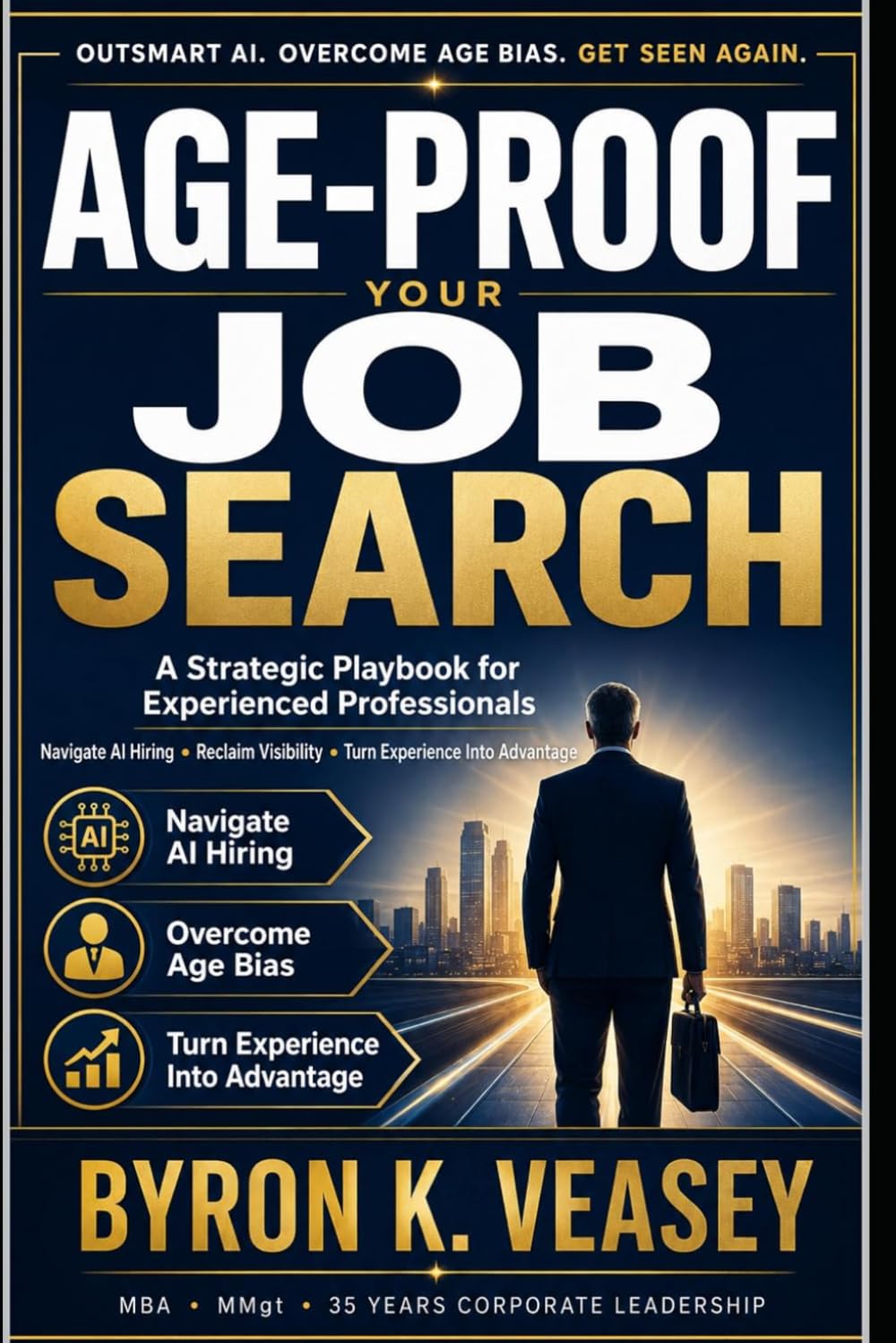 Age-Proof Your Job Search: A Strategic Playbook for Experienced Professionals to Navigate AI Hiring, Reclaim Visibility, and Compete at the Highest Level baixar o livro de graça